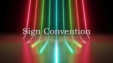 Sign convention for mirrors and lens