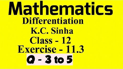 #Differentiation (Exercise - 11.3) ( Q - 3 to 5 )  K.C. Sinha  (Math)