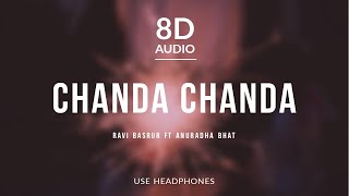 Chanda Chanda - Ravi Basrur ft Anuradha Bhat | 8D Audio