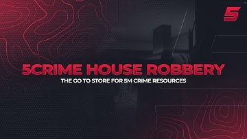 5CRIME House Robbery | Fivem Development | QBCore - ESX - Custom