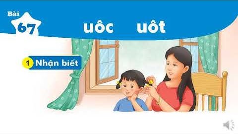 Bài 67 uôc uôt sách Tiếng Việt Kết nối tri thức với cuộc sống