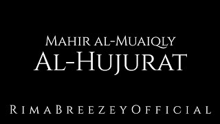 VERY BEAUTIFUL - Al-Hujurat - Mahir al-Muaiqly