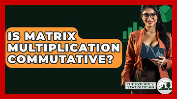 Is Matrix Multiplication Commutative? - The Friendly Statistician