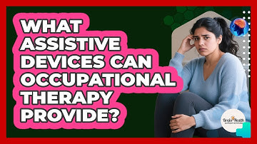 What Assistive Devices Can Occupational Therapy Provide? - Brain Health Support Network