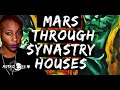 Mars Through Synastry Houses(Fire in the A$$)
