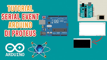 TUTORIAL SERIAL EVENT ARDUINO DI PROTEUS