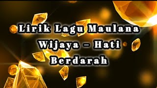 Lirik Lagu Maulana Wijaya – Hati Berdarah