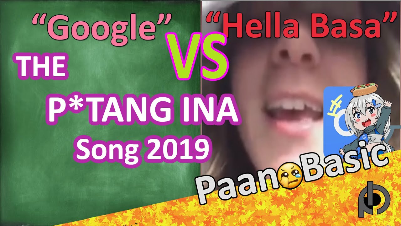 The PUTANG INA Song 2019 | Hella Basa vs Singing Google ft. Google Tagalog + Lyrics - YouTube