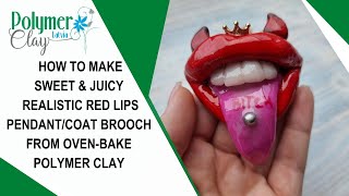 How to make sweet & juicy realistic red lips pendant/coat brooch from polymer clay and UV resin