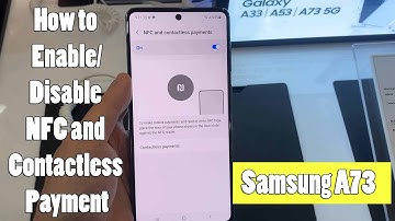 Samsung Galaxy A73: How to Enable/Disable NFC and Contactless Payment