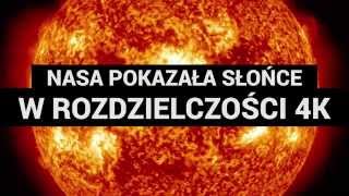 Tak wygląda Słońce w rozdzielczości 4K