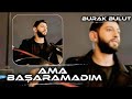 Ama Başaramadım Burak Bulut Ama Unutamadım 2026
