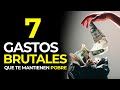 7 Gastos TONTOS Que Te Mantienen Pobre