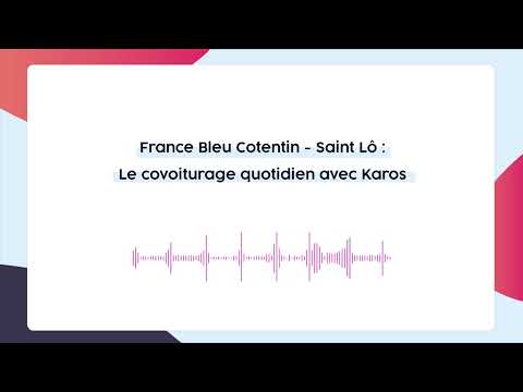 Extrait France Bleu Cotentin - St Lô Agglo lance le covoiturage quotidien avec Karos