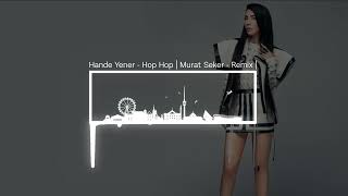 Hande Yener - Hop Hop | Murat Seker - Remix |