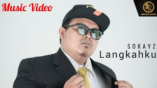 LANGKAHKU - SOKAYZ ( MV)