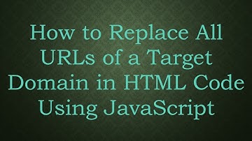 How to Replace All URLs of a Target Domain in HTML Code Using JavaScript