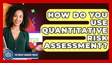 How Do You Use Quantitative Risk Assessment? - The Project Manager Toolkit