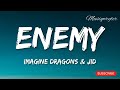Enemy imagine dragons  jid  musiqwryter