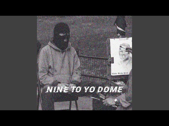 Nine To Yo Dome