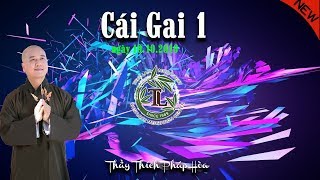 Cái Gai 1 – Thầy Thích Pháp Hòa ( Huyền Quang , Ngày 19.10.2018)