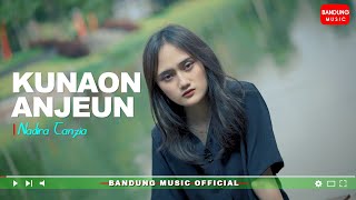 Kunaon Anjeun - Nadira Tanzia [Official Bandung Music]