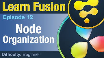 Learn Fusion Ep12 Node Organization