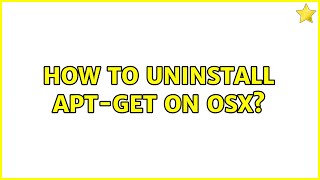 How to uninstall apt-get on OSX? (2 Solutions!!)