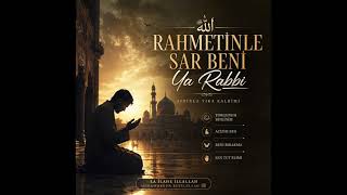 Rahmetinle Sar Ya Rabbi Kalbe Dokunan İlahi Gözyaşlarıyla Dinlenen Dua