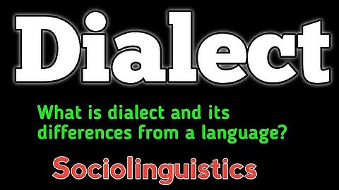 What is dialect? | Dialect | How is dialect different from a language? | Sociolinguistics | Dialects