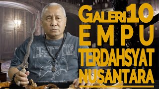 GALERI 10 EMPU TERDAHSYAT NUSANTARA