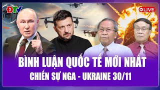 🔴[Trực Tiếp] BÌNH LUẬN QUỐC TẾ 30/11: Ukraine vẫn chưa đủ “đau” để ký thỏa thuận hòa bình với Nga