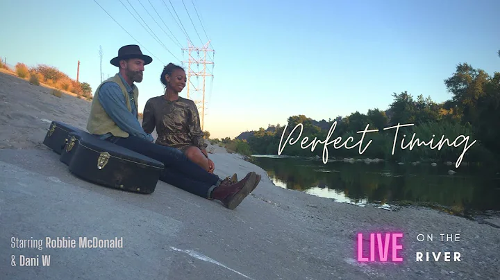 PERFECT TIMING - DANI W & ROBBIE MCDONALD (LIVE on the River)