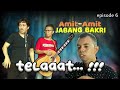 AMIT-AMIT JABANG BAKRI :  eps 6.  TELAAAT !!!