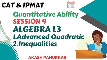 QA L9 | Algebra L3| Advanced Quadratic,Inequalities | IPMAT2021 | IPM2021 | CAT2021 | Akash Pahurkar