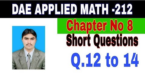 DAE Math 212|| 2nd year || Applied Mathematics- 212||Chapter 8 ||Short Questions ||Question 12 to 14