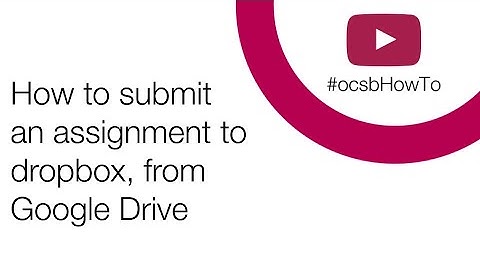 OCSB eLearning: Submitting an assignment to Dropbox from Google Drive