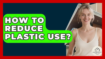 How To Reduce Plastic Use? - Minimalist Home Life
