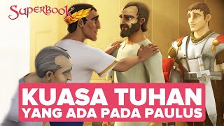 KUASA TUHAN YANG ADA PADA PAULUS | #superbook