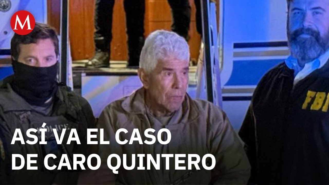 Caro Quintero enfrenta cuarta audiencia en EU; fiscalía descarta pena de muerte