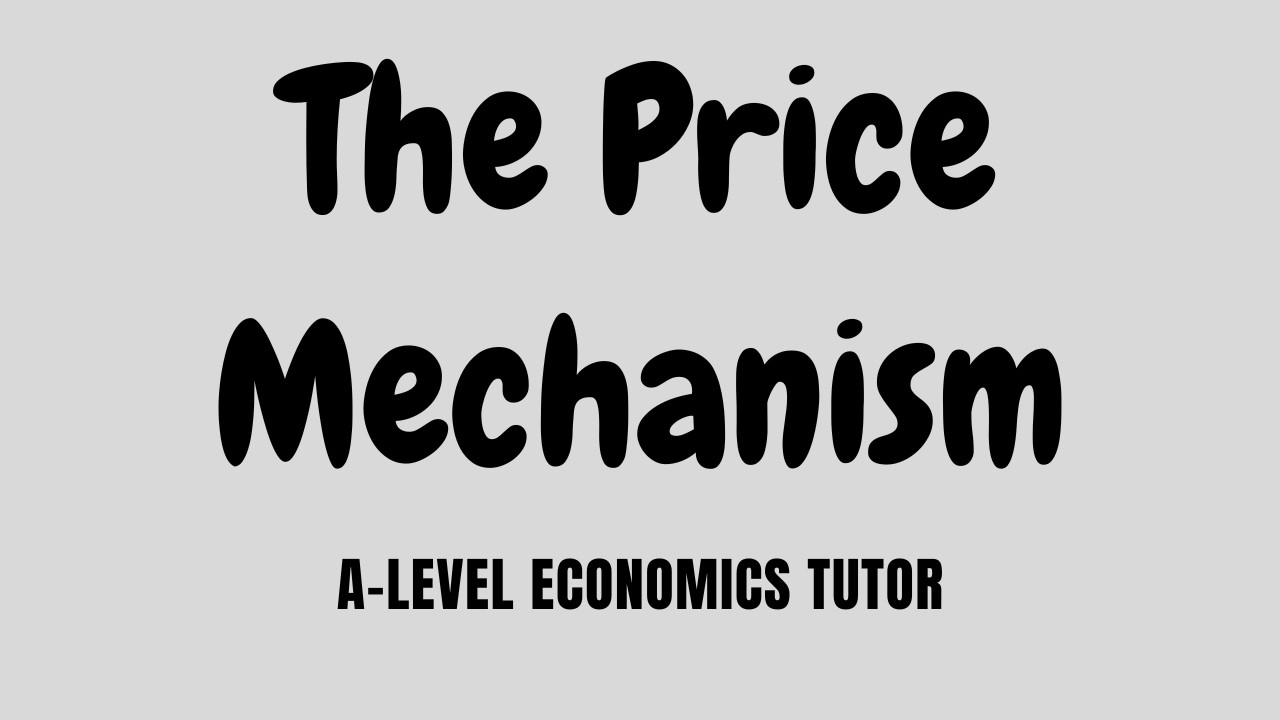 The Price Mechanism | A-Level Economics