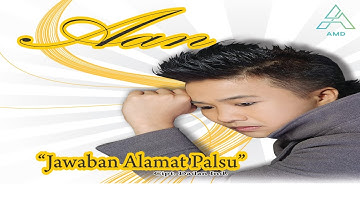 Aan - Jawaban Alamat Palsu (HD Official Music Video)
