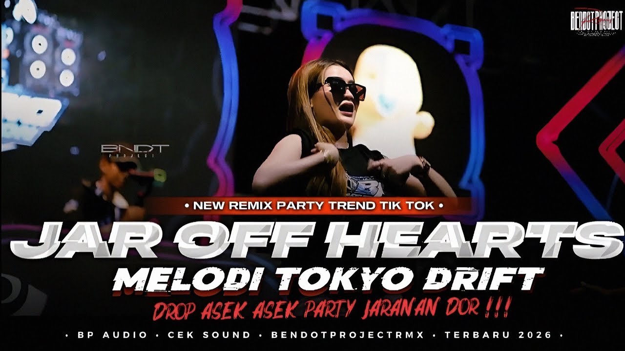 DJ PARTY JAR OFF HEARTS DROP ASEK ASEK X MELODY TOKYO DRIFT JARANAN DORR ‼️ TERBARU 2026‼️