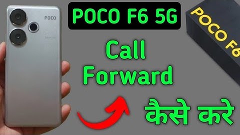 Poco f6 me call forward kaise karen, how to enable call forwarding in Poco f6