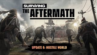 Surviving the Aftermath - Update 6: Hostile World Trailer