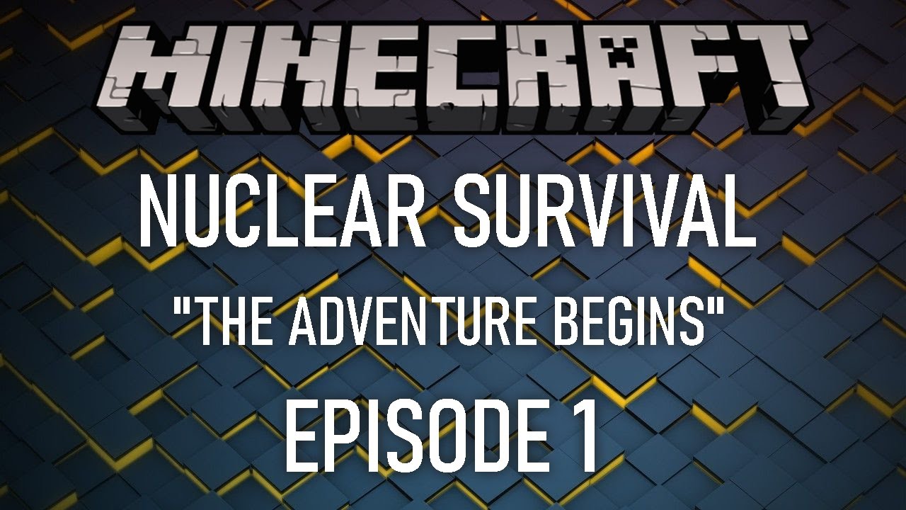 Minecraft - Nuclear Survival - "The Adventure Begins" - Episode 1 - YouTube