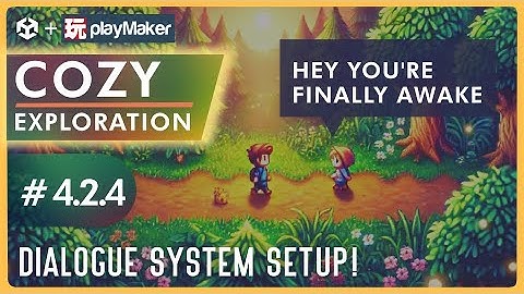 Cozy Exploration Game with Unity & Playmaker - Pt 4.2.4 - Dialogue System