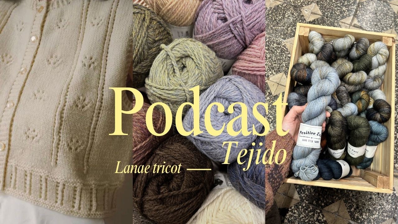 🇪🇦Podcast tejido 21 - Lanae tricot