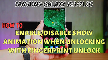 Samsung Galaxy S23 / Plus : Enable/Disable Show Animation When Unlocking With Fingerprint Unlock