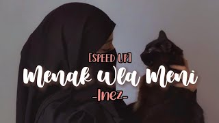 MENAK WLA MENI [SPEED UP] - Inez | Viral Tiktok